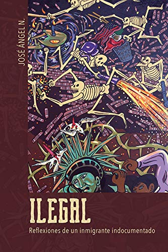 Ilegal: Reflexiones de un inmigrante indocumentado (Latinos in Chicago and Midwest) by José Ángel N.