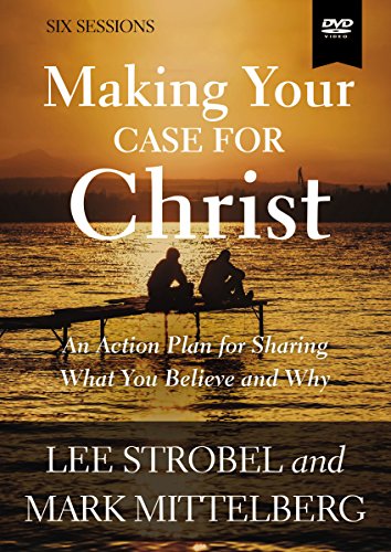 Making Your Case for Christ Video Study: An Action Plan for Sharing What you Believe and Why