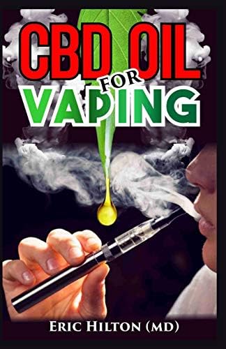 CBD OIL FOR VAPING: The Comprehensive Guide About Vapes, (e juice, e liquid, e cigarette) and Vaping CBD Oil. Discover the Truth! Paperback – 2 July 2019