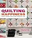 Quilting Happiness: Projects, Inspiration, and Ideas to Make Quilting More Joyful by Diane Gilleland by Diane Gilleland, Christina Lane