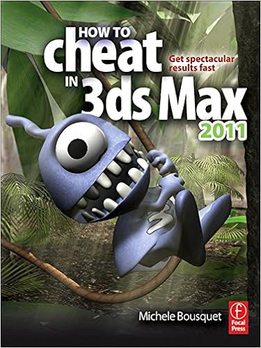 How To Cheat In 3ds Max 11 Get Spectacular Results Fast 1 Bousquet Michele Ebook Amazon Com