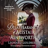 The Disappearance of Alistair Ainsworth: A Daughter of Sherlock Holmes Mystery, Book 3 by