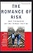 The Romance Of Risk: Why Teenagers Do The Things They Do