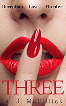 Three: Deception Love Murder (A Path of Deception and Betrayal Book 1) by [McGillick, K. J.]