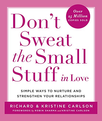 Download Don't Sweat the Small Stuff in Love: Simple Ways to Nurture and Strengthen Your Relationships While Avoiding the Habits That Break Down Your Loving Connection Download Don't Sweat the Small Stuff in Love: Simple Ways to Nurture and Strengthen Your Relationships While Avoiding the Habits That Break Down Your Loving Connection