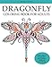 Dragonfly Coloring Book for Adults: Adult Coloring Book with Gorgeous Dragonflies, Flowers, Gardens, and Butterflies by Creative Coloring