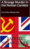 A Strange Murder in the Persian Corridor (Tom O'Brien, OSS Agent Book 3)