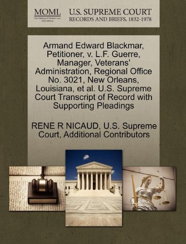 Armand Edward Blackmar, Petitioner, v. L.F. Guerre, Manager, Veterans' Administration, Regional Office No. 3021, New Orleans, Louisiana, et al. U.S. ... of Record with Supporting Pleadings -  RENE R NICAUD, Paperback