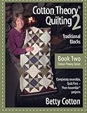 Cotton Theory Quilting: Tradional Blocks (Cotton Theory Series) (Volume 2) by Betty Cotton