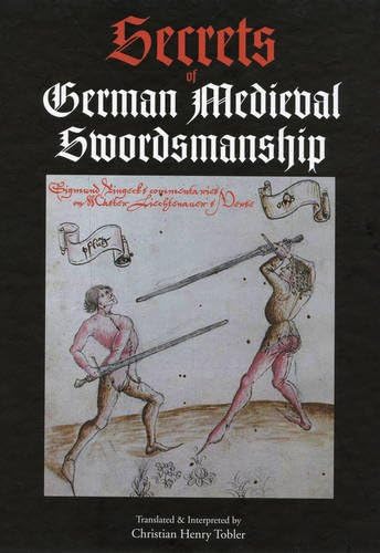 Secrets of German Medieval Swordsmanship: Sigmund Ringeck's Commentaries on Liechtenauer's Verses: Sigmund Ringeck's Commentary on Liechtenauer's Verses