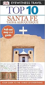 Top 10 Santa Fe (DK Eyewitness Travel Guide) Top 10 Santa Fe (DK Eyewitness Travel Guide)