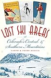 Lost Ski Areas of Colorado's Central and Southern Mountains