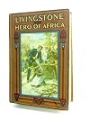 LIVINGSTONE THE HERO OF AFRICA
