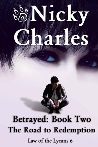Betrayed: Book Two - The Road to Redemption (Law of the Lycans) (Volume 6)
