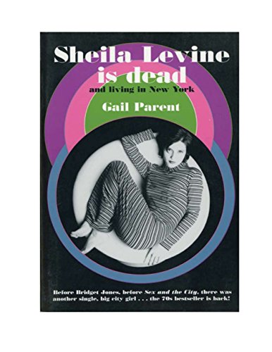 Sheila Levine Is Dead and Living in New York by Gail Parent
