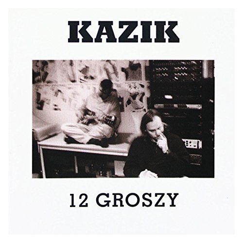 Kazik - 12 Groszy By Kazik - Zortam Music