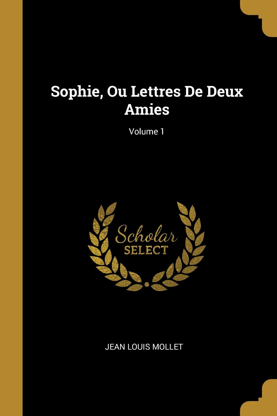 Sophie Ou Lettres De Deux Amies Volume 1 Jean Louis - 