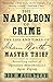 The Napoleon of Crime: The Life and Times of Adam Worth, Master Thief