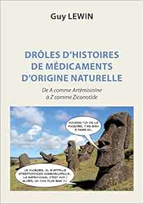 Droles D Histoires De Medicaments D Origine Naturelle De A Comme Artemisinine A Z Comme Ziconotide French Edition Lewin Guy 9782322019526 Amazon Com Books