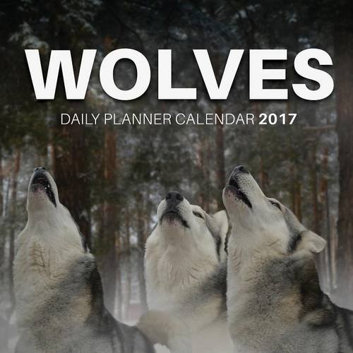 Download Wolves: Daily Planner Calendar 2017 Download Wolves: Daily Planner Calendar 2017