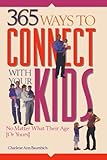 Image de 365 Ways to Connect With Your Kids: No Matter What Their Age [Or Yours]