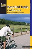 Best Rail Trails California: More Than 70 Rail Trails Throughout the State (Best Rail Trails Series) by Tracy Salcedo
