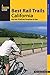 Best Rail Trails California: More Than 70 Rail Trails Throughout the State (Best Rail Trails Series) by Tracy Salcedo
