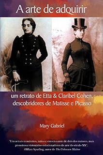 Livro A arte de adquirir: um retrato de Etta & Claribel Cohen, descobridores de Matisse e Picasso