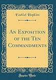 An Exposition of the Ten Commandments (Classic Reprint) by 
