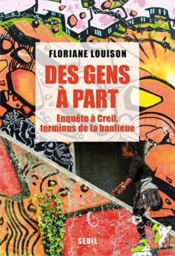 Des gens à part : Enquête à Creil, terminus de la banlieue by 