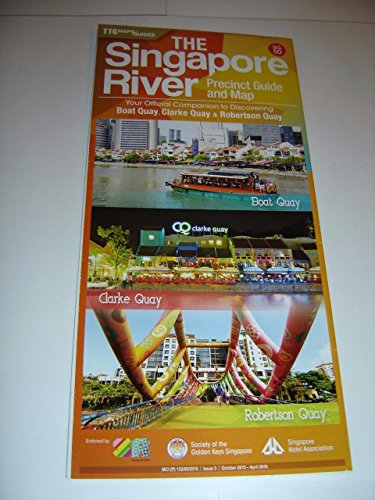 The Singapore River - Precinct Guide and Map / English Language / Discover Boat Quay, Clarke Quay and Robertson Quay / October 2015 - April 2016 Edition