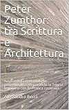 Peter Zumthor: tra Scrittura e