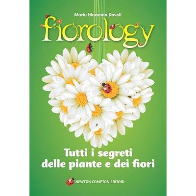 Fiorology. Tutti i segreti delle piante e dei fiori Italian Hardcover
