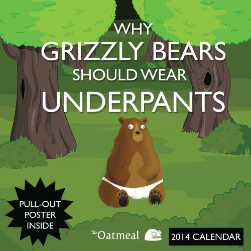 Why Grizzly Bears Should Wear Underpants 2014 Wall Calendar