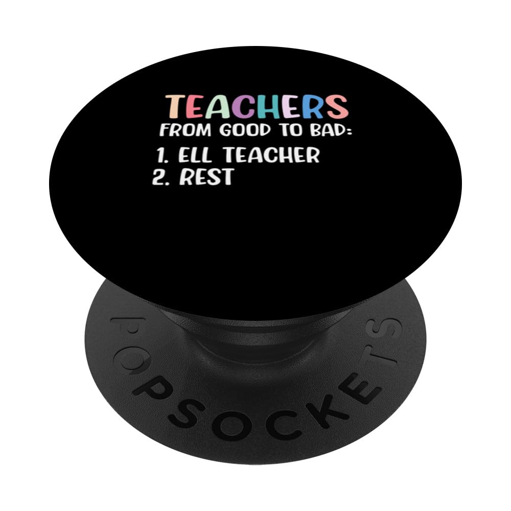 Teachers From Good To Bad ELL Teacher Rest PopSockets Swappable PopGrip