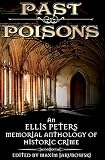 Past Poisons: An Ellis Peters Memorial Anthology of Historical Crime by