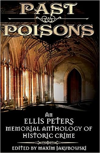 Past Poisons: An Ellis Peters Memorial Anthology of Historical Crime, by Maxim Jakubowski Past Poisons: An Ellis Peters Memorial Anthology of Historical Crime, by Maxim Jakubowski