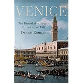 Venice: The Remarkable History of the Lagoon City