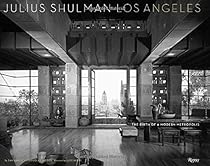 Julius Shulman Los Angeles: The Birth of A Modern Metropolis (Rizzoli Classics)