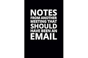 Notes From Another Meeting That Should Have Been an Email: 6x9 Lined Funny Work Notebook, 108 Page Office Gag Gift For Adults | Secret Santa Card Alternative & Coworker White Elephant Gift Idea