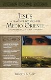 Jesús a través de los ojos del Medio Oriente: Estudios culturales de los Evangelios (Spanish Edition)
