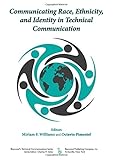 Communicating Race, Ethnicity, and Identity in Technical Communication (Baywood's Technical Communications)