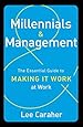 Millennials & Management: The Essential Guide to Making it Work at Work