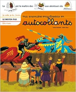 Ma Premiere Encyclopedie En Autocollants Des 4 Ans Le Moyen Age Amazon Fr Barbetti Yvette Diaz Marie Livres