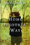 Home Another Way by Christa Parrish