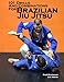 101 Drills and Combinations for Brazilian Jiu Jitsu