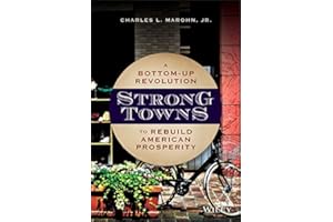 Strong Towns: A Bottom-Up Revolution to Rebuild American Prosperity