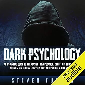 Dark Psychology, An Essential Guide to Persuasion, Manipulation, Deception and Mind Control