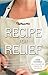 RefluxMD's Recipe for Relief: A GERD Friendly Meal Plan and Diet Program for Acid Reflux