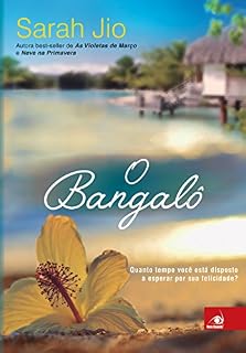 Livro O Bangalô: Quanto tempo você está disposto a esperar pela sua felicidade?
